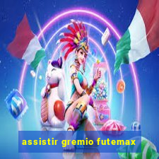 assistir gremio futemax